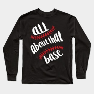 All about that BASE Long Sleeve T-Shirt